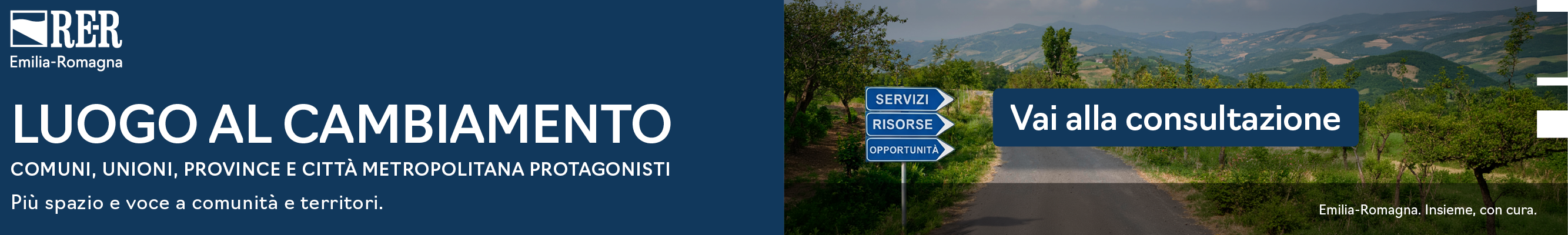 Luogo al cambiamento Comuni, Unioni, Province e città metropolitana protagonisti. Più voce e spazio a comunità e territori. Partecipa anche tu al percorso per rendere più forte l'Emilia-Romagna